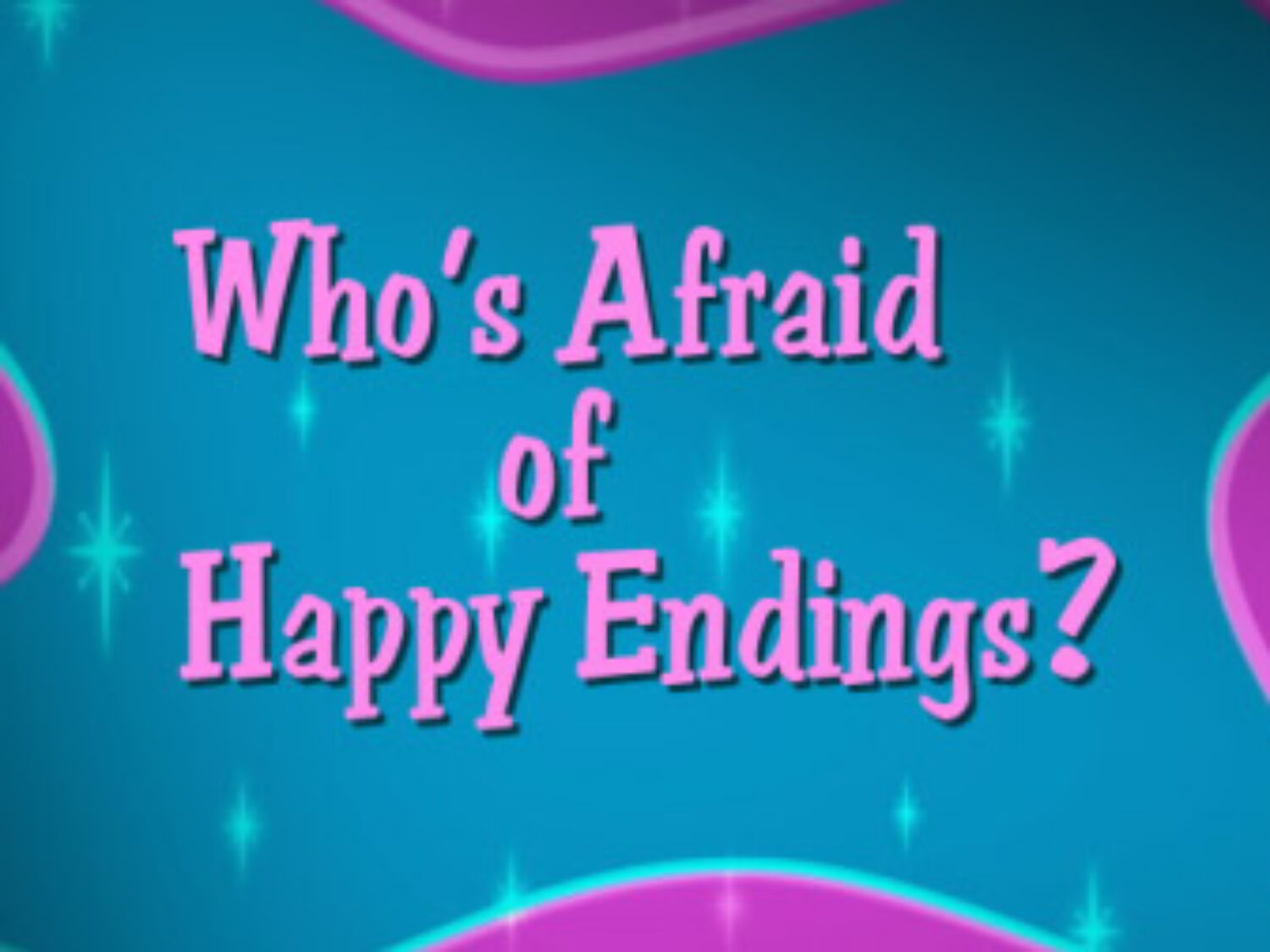 Who's Afraid of Happy Endings?